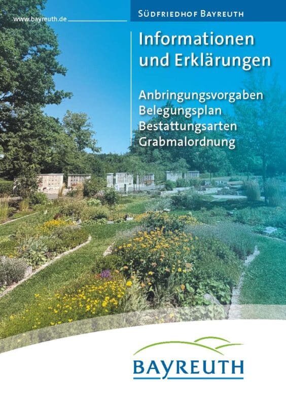 Informationenund Erklärungen für den Südfriedhof Bayreuth:AnbringungsvorgabenBelegungsplanBestattungsartenGrabmalordnung