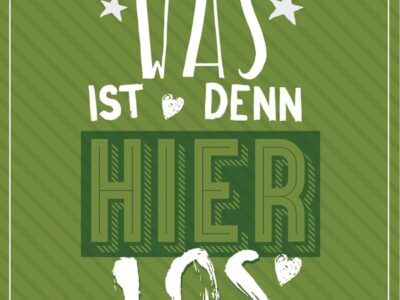 Schriftzug "Was ist denn hier los"