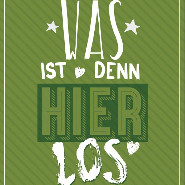 Schriftzug "Was ist denn hier los"
